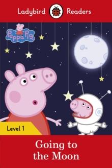 Ladybird Readers Level 1 - Peppa Pig - Peppa Pig Going to the Moon (ELT Graded Reader)