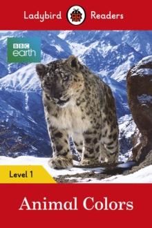 Ladybird Readers Level 1 - BBC Earth - Animal Colours (ELT Graded Reader)