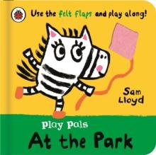 Play Pals: At the Park : Use the felt flaps and play along!