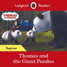 Ladybird Readers Beginner Level - Thomas the Tank Engine - Thomas and the Giant Pandas (ELT Graded Reader)