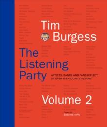 The Listening Party Volume 2 : Artists, Bands and Fans Reflect on Over 90 Favourite Albums