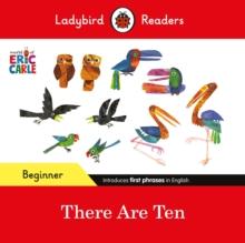 Ladybird Readers Beginner Level - Eric Carle -There Are Ten (ELT Graded Reader)