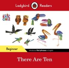 Ladybird Readers Beginner Level - Eric Carle -There Are Ten (ELT Graded Reader)