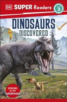 DK Super Readers Level 3 Dinosaurs Discovered