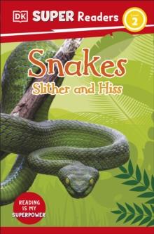 DK Super Readers Level 2 Snakes Slither and Hiss