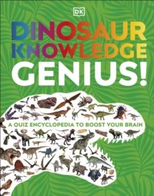 Dinosaur Knowledge Genius! : A Quiz Encyclopedia to Boost Your Brain