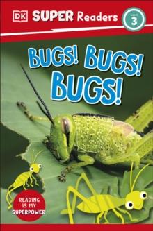 DK Super Readers Level 3 Bugs! Bugs! Bugs!