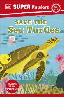 DK Super Readers Pre-Level Save the Sea Turtles