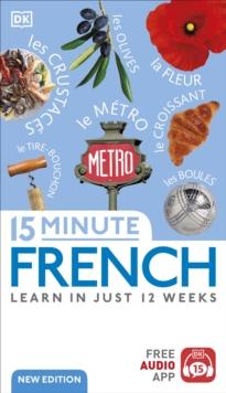 15 Minute French : Learn in Just 12 Weeks