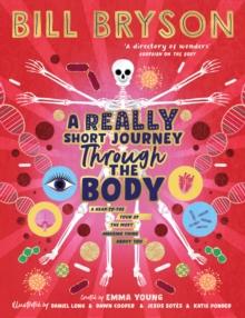 A Really Short Journey Through the Body : An illustrated edition of the bestselling book about our incredible anatomy