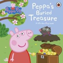 Peppa Pig: Peppa's Buried Treasure : A lift-the-flap book