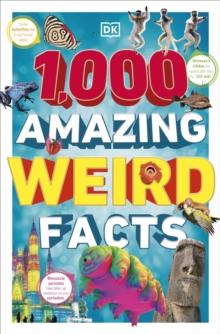 1,000 Amazing Weird Facts