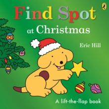 Find Spot at Christmas : A Lift-the-Flap Story