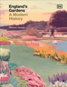 England's Gardens : A Modern History