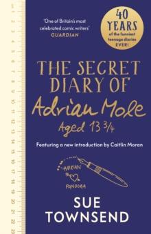 The Secret Diary of Adrian Mole Aged 13 3/4 : The 40th Anniversary Edition with an introduction from Caitlin Moran