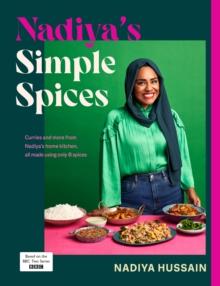 Nadiyas Simple Spices : A Guide To The Eight Kitchen Must Haves Recommended By The Nations Favourite Cook