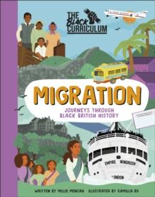 The Black Curriculum Migration : Journeys Through Black British History