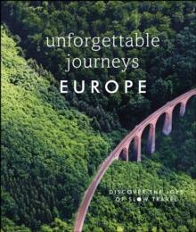 Unforgettable Journeys Europe : Discover the Joys of Slow Travel