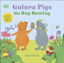 Guinea Pigs Go Bug Hunting : Learn Your ABCs