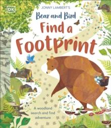 Jonny Lamberts Bear and Bird: Find a Footprint : A Woodland Search and Find Adventure