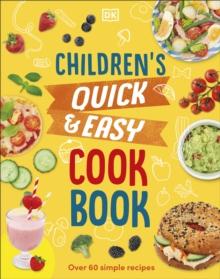 Children's Quick & Easy Cookbook : Over 60 Simple Recipes