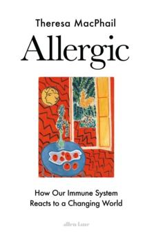 Allergic : How Our Immune System Reacts to a Changing World