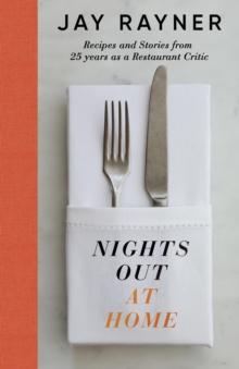 Nights Out At Home : Recipes and Stories from 25 years as a Restaurant Critic