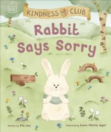 Kindness Club Rabbit Says Sorry : Join the Kindness Club as They Find the Courage To Be Kind