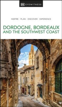 DK Eyewitness Dordogne, Bordeaux and the Southwest Coast