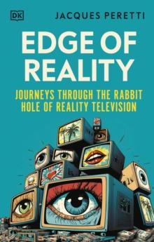 Edge of Reality : Journeys Through the Rabbit Hole of Reality Television