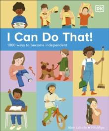 I Can Do That! : 1000 Ways to Become Independent