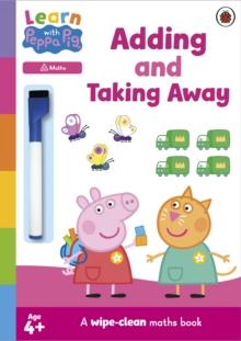 Learn with Peppa: Adding and Taking Away wipe-clean activity book