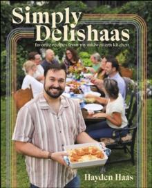 Simply Delishaas : Favorite Recipes From My Midwestern Kitchen: A Cookbook