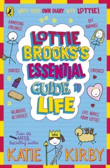 Lottie Brookss Essential Guide to Life : Write Your own Diary with Lottie: activities and advice from the hilarious Lottie Brooks!