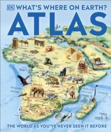 What's Where on Earth? Atlas : The World as You've Never Seen It Before!