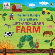 The Very Hungry Caterpillars Lift and Learn: Farm