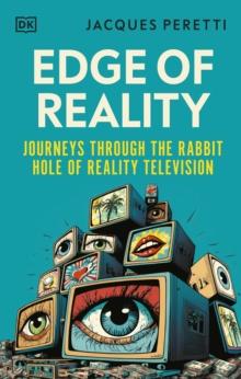 Edge of Reality : Journeys Through the Rabbit Hole of Reality Television