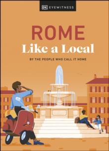 Rome Like a Local : By the People Who Call It Home