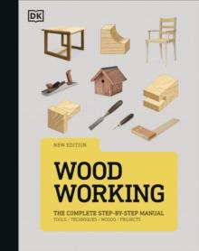 Woodworking : The Complete Step-by-Step Manual