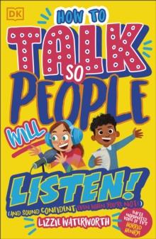 How To Talk So People Will Listen : And Sound Confident (Even When Youre Not)