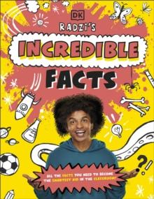 Radzi's Incredible Facts : Mind-Blowing Facts to Make You the Smartest Kid Around!