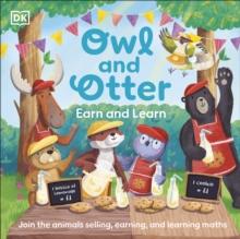 Owl and Otter: Earn and Learn : Join the Animals Selling, Earning, and Learning Maths