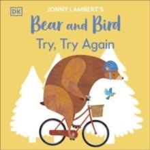 Jonny Lamberts Bear and Bird: Try, Try Again