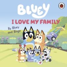 Bluey: I Love My Family