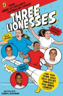 Three Lionesses : Find your team, build self-belief, embrace your inner lioness