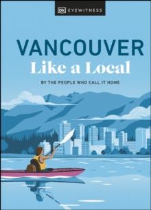 Vancouver Like a Local : By the People Who Call It Home