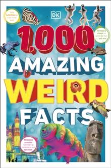 1,000 Amazing Weird Facts