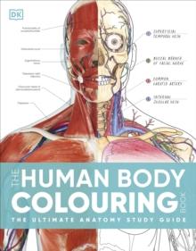 The Human Body Colouring Book : The Ultimate Anatomy Study Guide