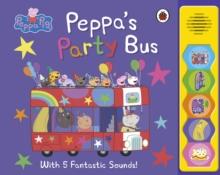 Peppa Pig: Peppa's Party Bus! : Noisy Sound Book