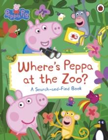 Peppa Pig: Wheres Peppa at the Zoo? : A Search-and-Find Book